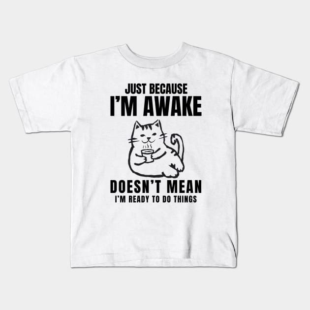 GOAT OF "Just Because I'm Awake Doesn't Mean I'm Ready To Do Things" Kids T-Shirt by TreSiameseTee